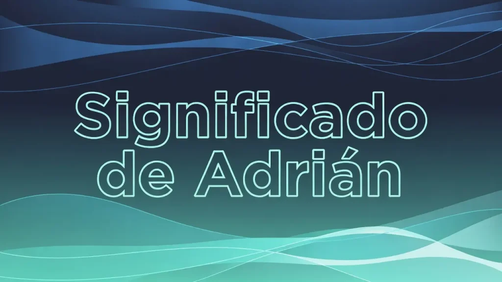 Significado del Nombre Adrián: Origen, Personalidad y Características Completas