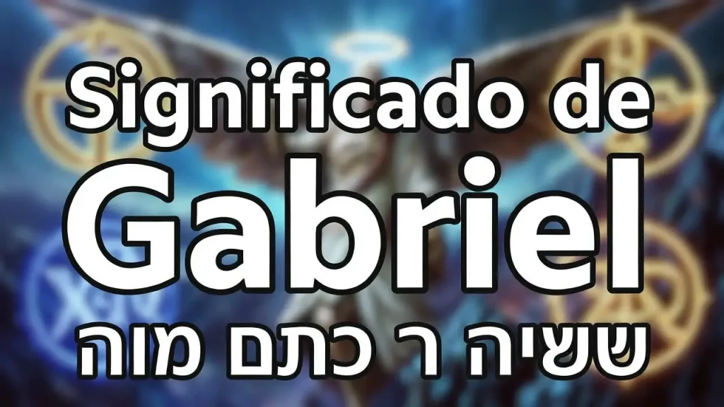 Significado del Nombre Gabriel: Origen, Personalidad y Características