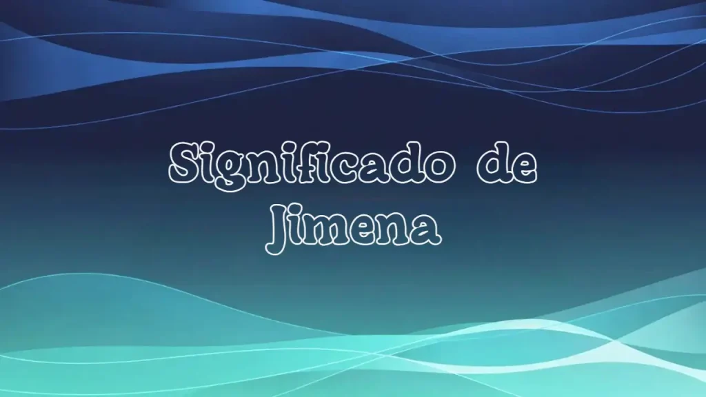 Significado del Nombre Jimena: Origen, Personalidad y Características Completas