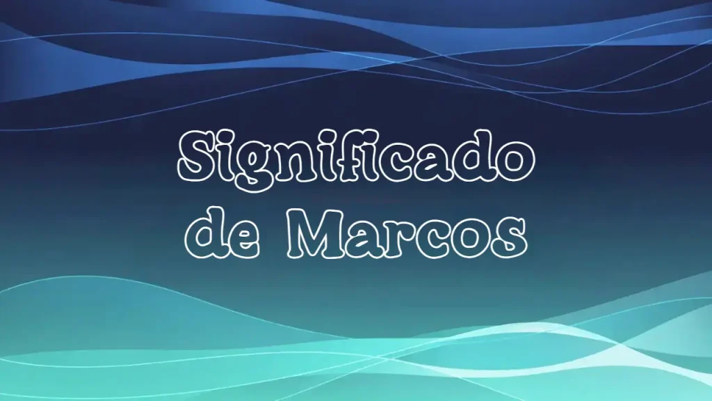 Significado del Nombre Marcos: Origen, Personalidad y Características Completas