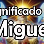 Significado de Miguel