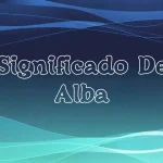 Significado del Nombre Alba: Origen, Personalidad y Características
