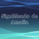 Significado del Nombre Amalia: Origen, Personalidad y Características Completas