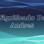 Significado del Nombre Andrés: Origen, Personalidad y Características Completas