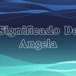 Significado del Nombre Ángela: Origen, Personalidad y Características