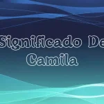 Significado del Nombre Camila: Origen, Personalidad y Características
