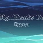 Significado del Nombre Enzo: Origen, Personalidad y Características