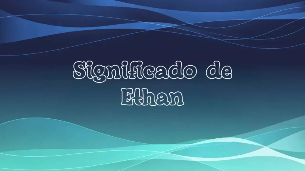 Significado de ethan