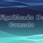 Significado del Nombre Gonzalo: Origen, Personalidad y Características