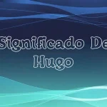 Significado del Nombre Hugo: Origen, Personalidad y Características