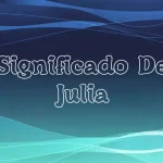 Significado del Nombre Julia: Origen, Personalidad y Características