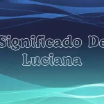 Significado del Nombre Luciana: Origen, Personalidad y Características Completas