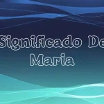 Significado del Nombre María: Origen, Personalidad y Características