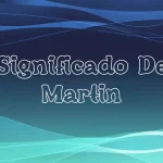 Significado del Nombre Martín: Origen, Personalidad y Características