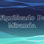 Significado del Nombre Miranda: Origen, Personalidad y Características