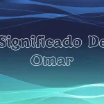 Significado del Nombre Omar: Origen, Personalidad y Características