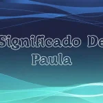 Significado del Nombre Paula: Origen, Personalidad y Características