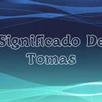 Significado del Nombre Tomás: Origen, Personalidad y Características